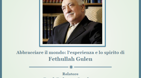 Abbracciare il mondo: l'esperienza e lo spirito di Fethullah Gulen